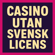 Nya Casino Utan Svensk Licens En Guide till Spelupplevelser